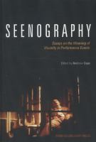 Seenography essays on the meaning of visuality in performance events /