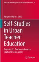 Self-Studies in Urban Teacher Education Preparing U.S. Teachers to Advance Equity and Social Justice /