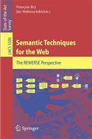 Semantic Techniques for the Web The REWERSE Perspective /
