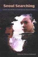 Seoul searching culture and identity in contemporary Korean cinema /