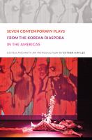 Seven contemporary plays from the Korean diaspora in the Americas