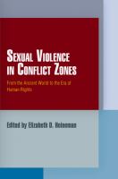 Sexual violence in conflict zones : from the ancient world to the era of human rights /