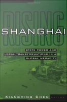 Shanghai rising state power and local transformations in a global megacity /