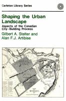 Shaping the urban landscape aspects of the Canadian city-building process /