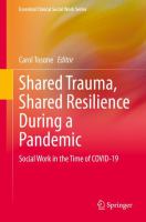 Shared Trauma, Shared Resilience During a Pandemic Social Work in the Time of COVID-19 /