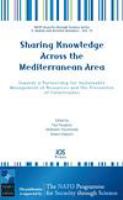 Sharing knowledge across the Mediterranean area towards a partnership for sustainable management of resources and the prevention of catastrophes /