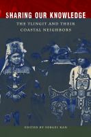 Sharing our knowledge the Tlingit and their coastal neighbors /