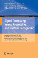 Signal Processing, Image Processing and Pattern Recognition International Conference, SIP 2009, Held as Part of the Future Generation Information Technology Conference, FGIT 2009, Jeju Island, Korea, December 10-12, 2009. Proceedings /