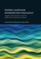 Signed language interpreting pedagogy : insights and innovations from the Conference of Interpreter Trainers /