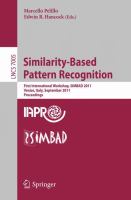 Similarity-Based Pattern Recognition First International Workshop, SIMBAD 2011, Venice, Italy, September 28-30, 2011, Proceedings /