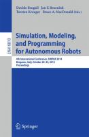 Simulation, Modeling, and Programming for Autonomous Robots 4th International Conference, SIMPAR 2014, Bergamo, Italy, October 20-23, 2014. Proceedings /
