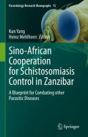 Sino-African Cooperation for Schistosomiasis Control in Zanzibar A Blueprint for Combating other Parasitic Diseases /