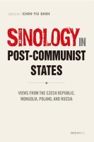 Sinology in post-communist states : views from the Czech Republic, Mongolia, Poland, and Russia /
