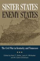 Sister States, Enemy States : the Civil War in Kentucky and Tennessee.