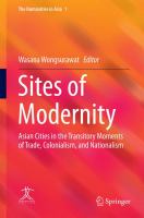 Sites of Modernity Asian Cities in the Transitory Moments of Trade, Colonialism, and Nationalism /