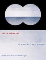 Sites unseen : landscape and vision /