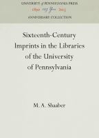 Sixteenth-century imprints in the Libraries of the University of Pennsylvania /