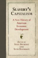 Slavery's capitalism : a new history of American economic development /