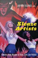 Sleaze artists : cinema at the margins of taste, style, and politics /