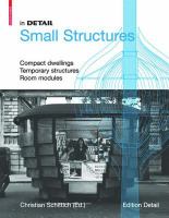 Small structures compact dwellings, temporary structures, room modules /