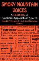 Smoky mountain voices : a lexicon of southern Appalachian speech based on the research of Horace Kephart /