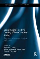 Social change and the coming of post-consumer society theoretical advances and policy implications /