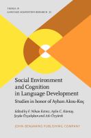 Social environment and cognition in language development studies in honor of Ayhan Aksu-Koç /