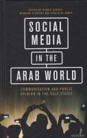 Social media in the Arab world communication and public opinion in the Gulf states /