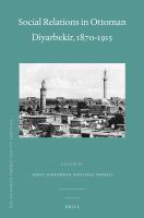 Social relations in Ottoman Diyarbekir, 1870-1915