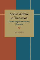 Social welfare in transition : selected English documents, 1834-1909 /