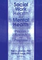 Social work health and mental health practice, research, and programs /