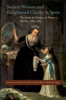 Society women and enlightened charity in Spain : the Junta de Damas de Honor y Mérito, 1787-1823 /