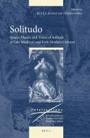 Solitudo spaces, places, and times of solitude in late Medieval and early modern cultures /