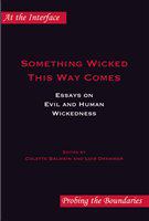 Something wicked this way comes essays on evil and human wickedness /