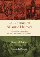 Soundings in Atlantic history latent structures and intellectual currents, 1500-1830 /