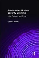 South Asia's nuclear security dilemma India, Pakistan, and China /