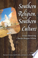 Southern religion, Southern culture : essays honoring Charles Reagan Wilson /