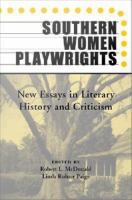 Southern women playwrights new essays in literary history and criticism /