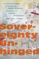 Sovereignty unhinged an illustrated primer for the study of present intensities, disavowals, and temporal derangements /