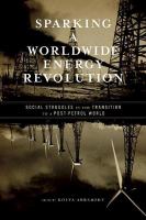 Sparking a worldwide energy revolution social struggles in the transition to a post-petrol world /