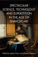 Spectacular science, technology and superstition in the age of Shakespeare