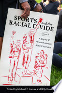 Sports and the racial divide. a legacy of African American athletic activism /