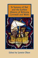 St Samson of Dol and the earliest history of Brittany, Cornwall and Wales /