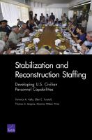 Stabilization and reconstruction staffing developing U.S. civilian personnel capabilities /