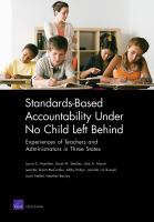 Standards-based accountability under no child left behind experiences of teachers and administrators in three states /