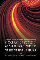 Stochastic processes and applications to mathematical finance proceedings of the 6th Ritsumeikan International Symposium, Ritsumeikan University, Japan, 6-10 March 2006 /