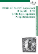 Storia dei vescovi napoletani (I secolo-876) : Gesta Episcoporum Neapolitanorum /