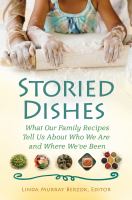 Storied dishes what our family recipes tell us about who we are and where we've been /