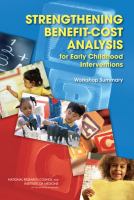 Strengthening benefit-cost analysis for early childhood interventions workshop summary /