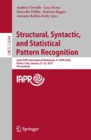 Structural, Syntactic, and Statistical Pattern Recognition Joint IAPR International Workshops, S+SSPR 2020, Padua, Italy, January 21–22, 2021, Proceedings /
